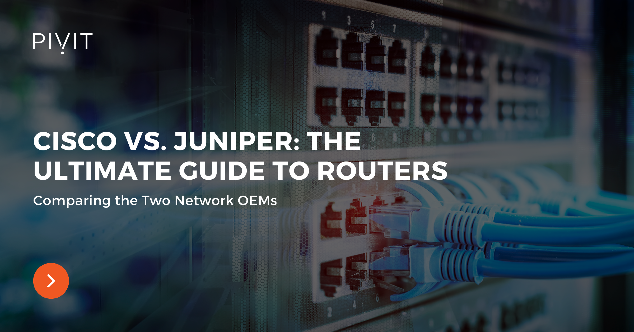 Cisco vs. Juniper: The Ultimate Guide to Routers