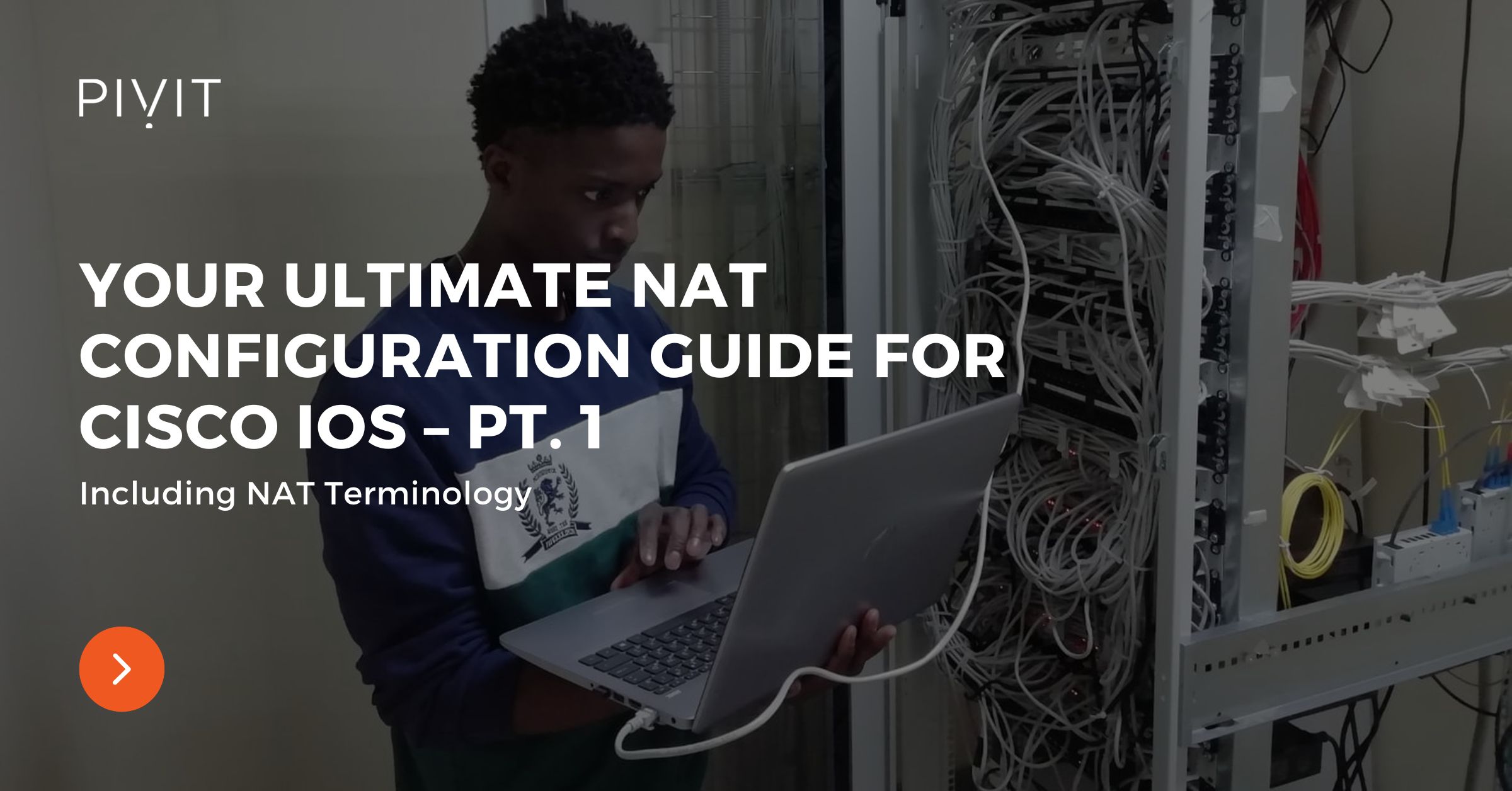 Your Ultimate NAT Configuration Guide for Cisco IOS – Pt. 1 - Including NAT Terminology